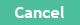 Cancel