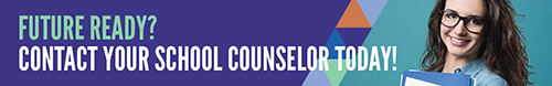 Future ready? Contact your school counselor today! 2nd ad 